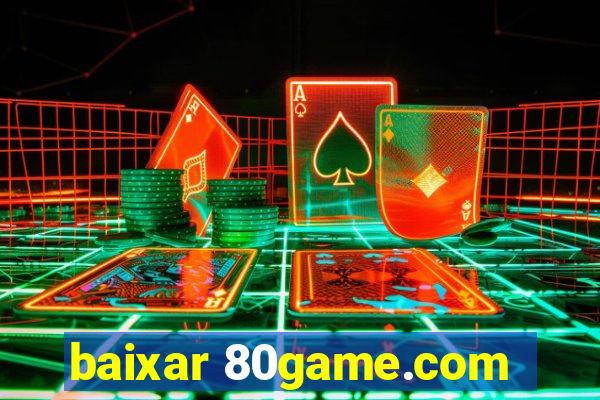 baixar 80game.com